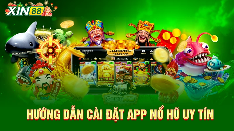 Hướng dẫn cài đặt app nổ hũ uy tín